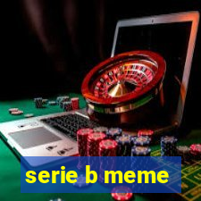 serie b meme